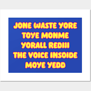 JONE WASTE YORE TOYE MONME YORALL REDII THE VOICE INSIDE MOYE YEDD Posters and Art